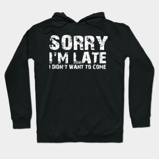 Sorry im late Hoodie